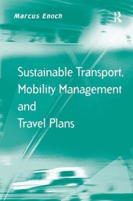 Sustainable Transport, Mobility Management and Travel Plans - Marcus Enoch