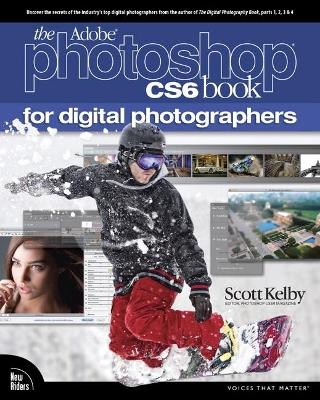 Adobe Photoshop CS6 Book for Digital Photographers, The - Scott Kelby