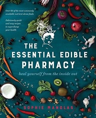 The Essential Edible Pharmacy - Sophie Manolas
