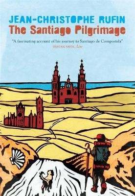 The Santiago Pilgrimage - Jean-Christophe Rufin