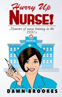 Hurry Up Nurse - Dawn Brookes