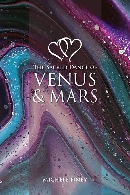 Sacred Dance of Venus and Mars - Michele Finey