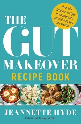 The Gut Makeover Recipe Book - Jeannette Hyde