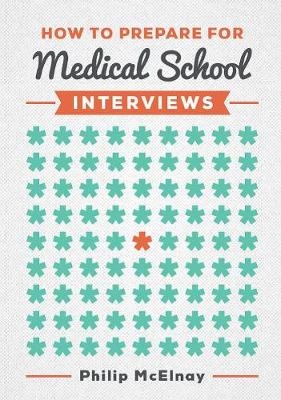 How to Prepare for Medical School Interviews - Philip McElnay