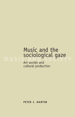 Music and the Sociological Gaze - Peter J. Martin