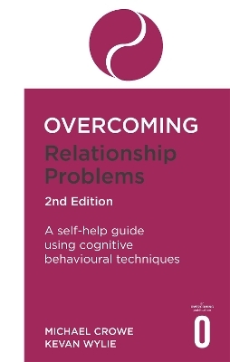 Overcoming Relationship Problems 2nd Edition - Michael Crowe, Kevan Wylie