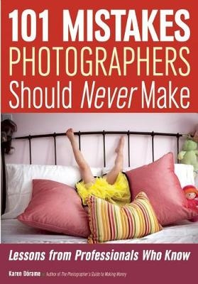 101 Mistakes Photographers Should Never Make - Karen Dorame