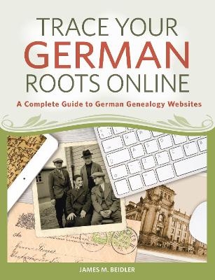 Trace Your German Roots Online - James Beidler