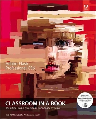 Adobe Flash Professional CS6 Classroom in a Book - . Adobe Creative Team