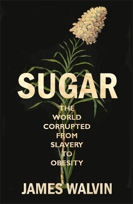 Sugar - Professor James Walvin