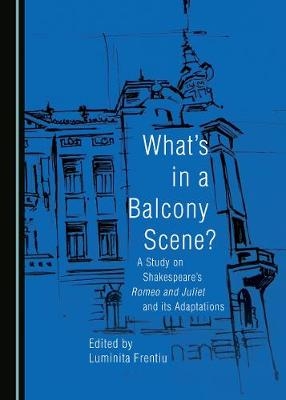 What's in a Balcony Scene? A Study on Shakespeare's Romeo and Juliet and its Adaptations - 