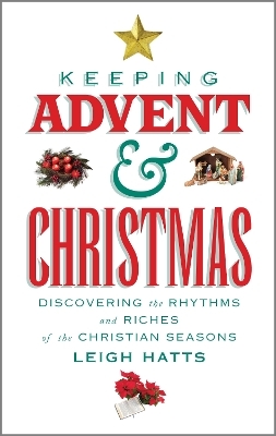 Keeping Advent and Christmas - Leigh Hatts