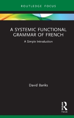 A Systemic Functional Grammar of French - David Banks