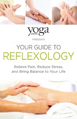 Yoga Journal Presents Your Guide to Reflexology - Journal Yoga