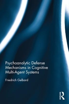 Psychoanalytic Defense Mechanisms in Cognitive Multi-Agent Systems - Friedrich Gelbard