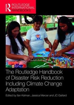 The Routledge Handbook of Disaster Risk Reduction Including Climate Change Adaptation - 