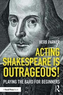 Acting Shakespeare is Outrageous! - Herb Parker