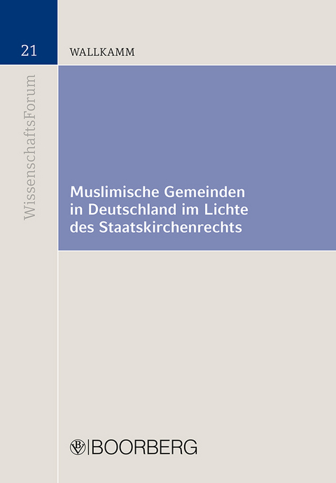 Muslimische Gemeinden in Deutschland im Lichte des Staatskirchenrechts - Andreas Wallkamm