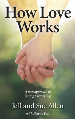 How Love Works - Sue Allen, Jeff Allen, Helena Foss