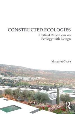 Constructed Ecologies - Margaret Grose
