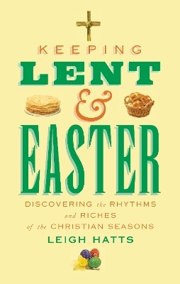 Keeping Lent and Easter - Leigh Hatts