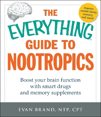 The Everything Guide To Nootropics - Evan Brand