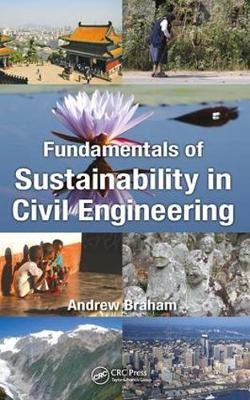 Fundamentals of Sustainability in Civil Engineering - Andrew Braham