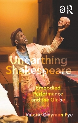 Unearthing Shakespeare - Valerie Clayman Pye