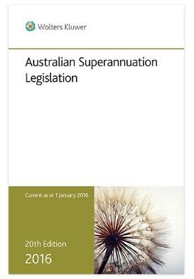 Australian Superannuation Legislation 2016 - Cch Editors