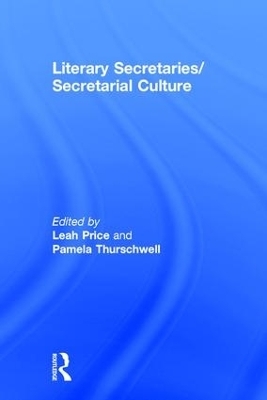 Literary Secretaries/Secretarial Culture - Leah Price