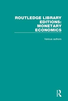 Routledge Library Editions: Monetary Economics -  Various