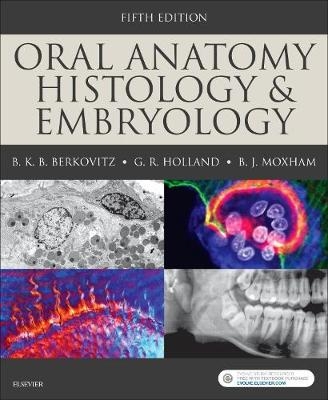 Oral Anatomy, Histology and Embryology - Barry K.B Berkovitz, G.R. Holland, Bernard J. Moxham