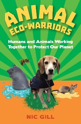 Animal Eco-Warriors - Nic Gill