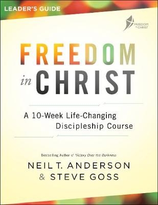 Freedom in Christ Leader's Guide - Neil T. Anderson, Steve Goss