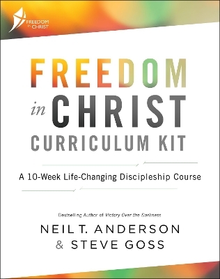 Freedom in Christ Curriculum Kit - Neil T. Anderson, Steve Goss