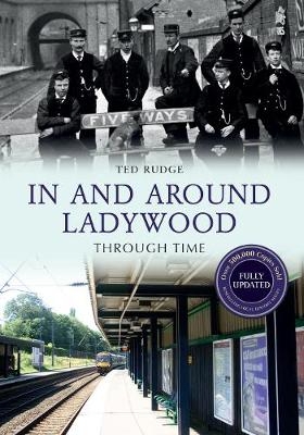 In and Around Ladywood Through Time Revised Edition - Ted Rudge