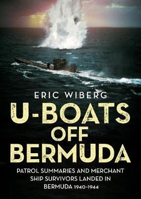 U-Boats off Bermuda - Eric Wiberg