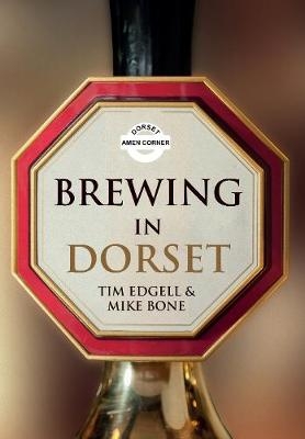 Brewing in Dorset - Tim Edgell, Mike Bone