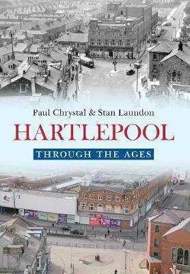 Hartlepool Through The Ages - Paul Chrystal, Stan Laundon