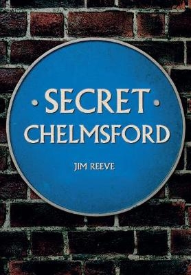 Secret Chelmsford - Jim Reeve