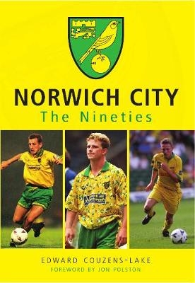 Norwich City The Nineties - Edward Couzens-Lake