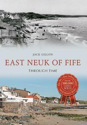 East Neuk of Fife Through Time - Jack Gillon