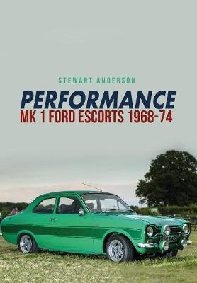 Performance Mk 1 Ford Escorts 1968-74 - Stewart Anderson