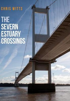 The Severn Estuary Crossings - Chris Witts