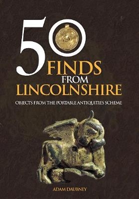 50 Finds From Lincolnshire - Adam Daubney