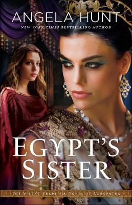 Egypt`s Sister – A Novel of Cleopatra - Angela Hunt