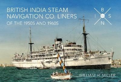 British India Steam Navigation Co. Liners of the 1950's and 1960's - William H. Miller