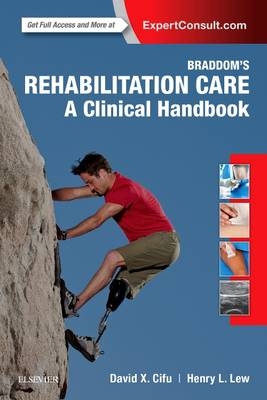 Braddom's Rehabilitation Care: A Clinical Handbook - David X. Cifu, Henry L. Lew