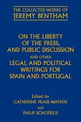 On the Liberty of the Press, and Public Discussion, and other Legal and Political Writings for Spain and Portugal - 