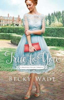 True to You - Becky Wade